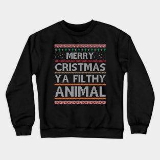 Merry Christmas Ya Filthy Animal Crewneck Sweatshirt